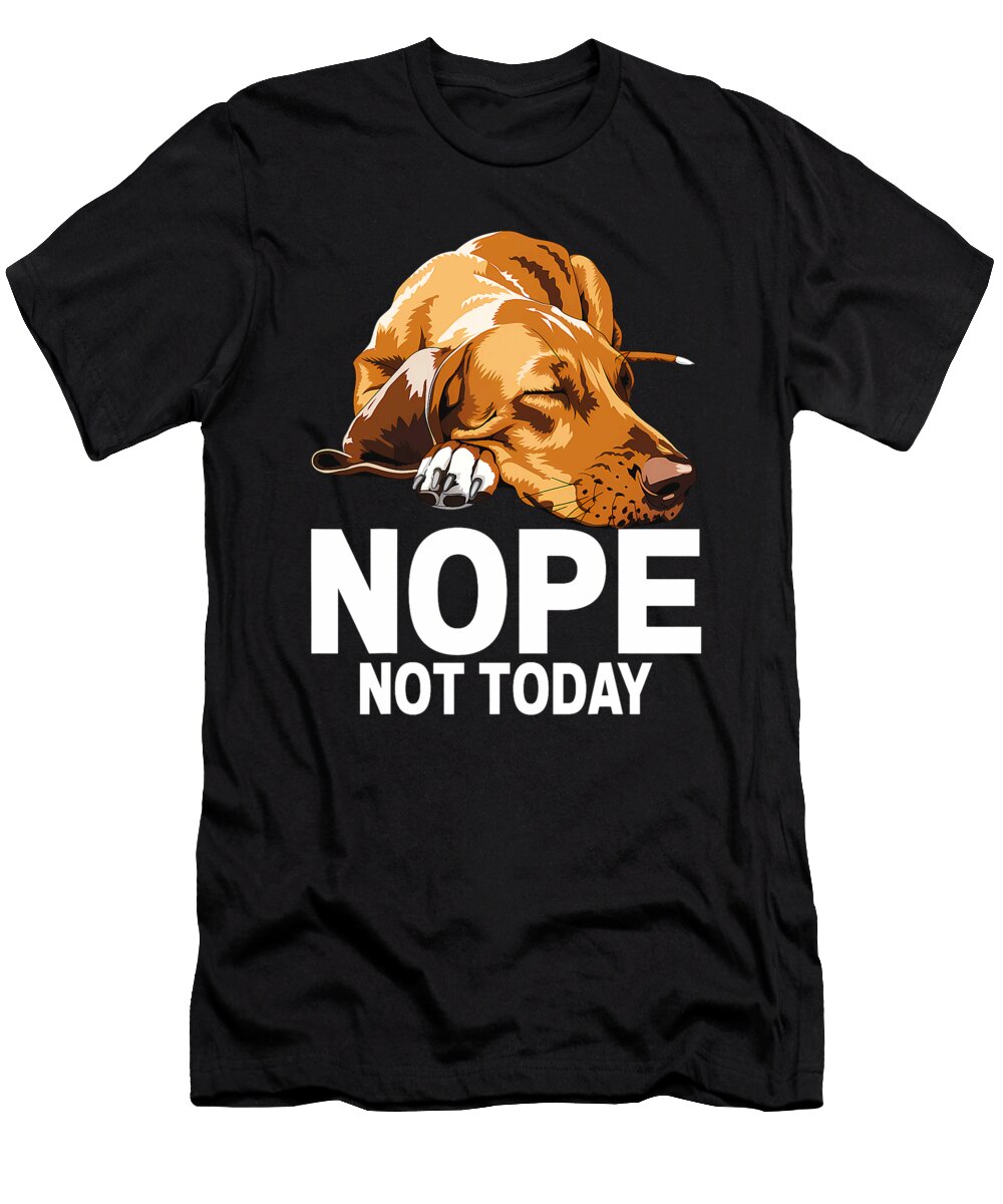 Nope Not Today Lazy Dog Funny Redbone Coonhound Sophie Eleanor T-Shirt