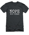 Nope Not Today Linkoln Aidy T-Shirt