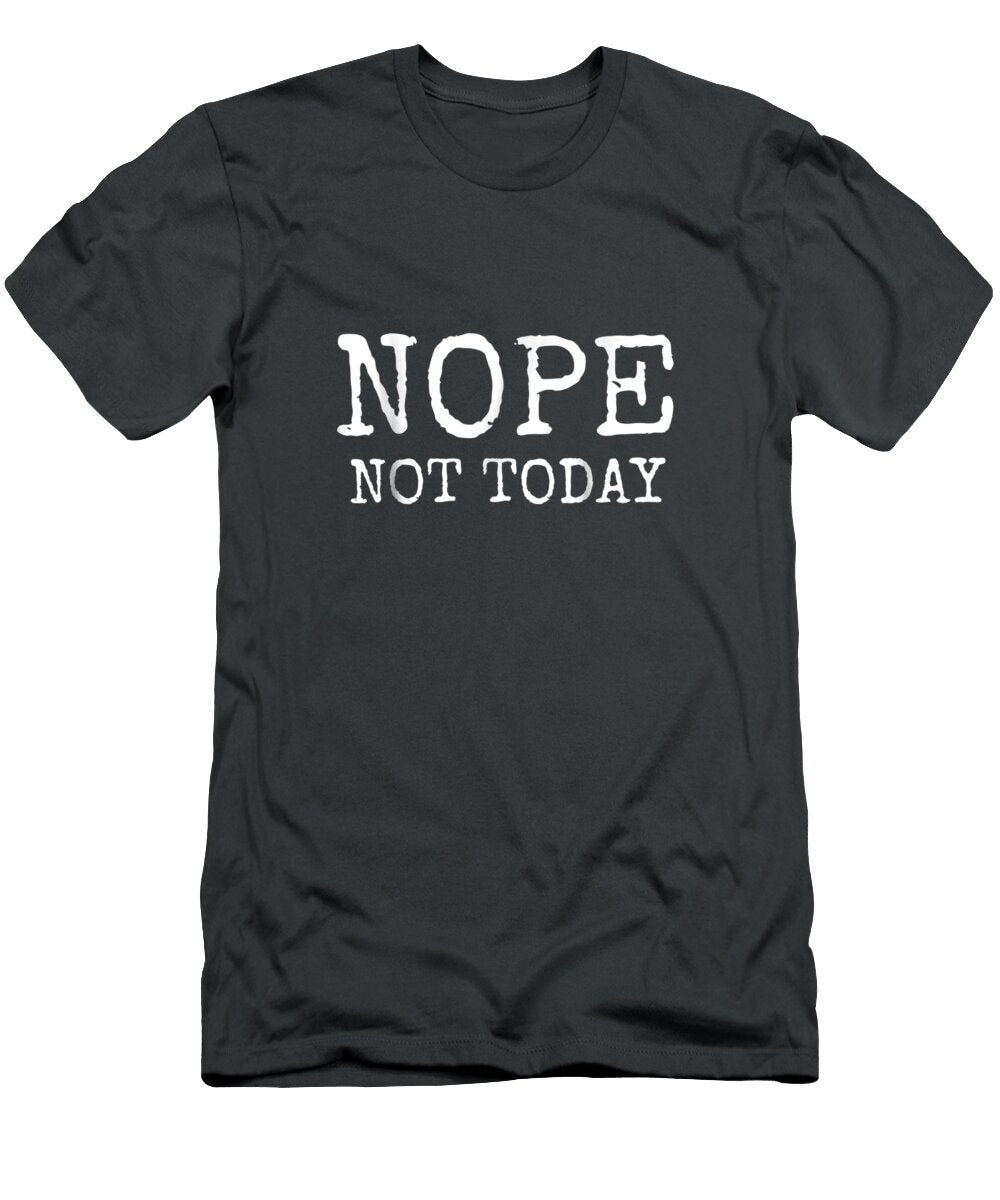 Nope Not Today Linkoln Aidy T-Shirt
