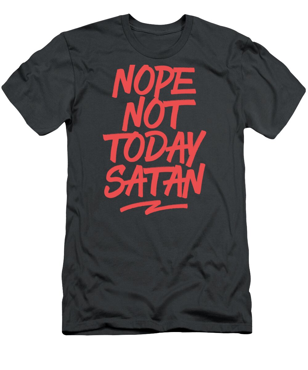 Nope Not Today Satan Funny Bible Verse Quotes Christmas Easter Sunday Devyn1peggy T-Shirt