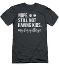 Nope Still Not Having Kids My Dog Is Allergic Dog Lover Conan Starr T-Shirt