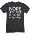 Nope Still Not Having Kids My Dog Is Allergic Funny Shujah Iman T-Shirt