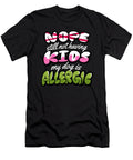 Nope Still Not Having Kids My Dog Is Allergic Licensed Art T-Shirt