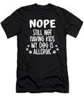 Nope Still Not Having Kids My Dog Is Allergic Yah Lishr T-Shirt