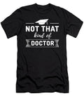 Not a Real Doctor Shirtom T-Shirt