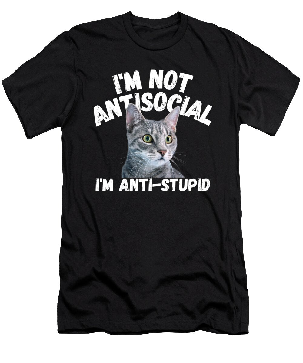 Not Antisocial Im Anti Stupid Cat Lover Sarcastic Quotes the Bruce Art T-Shirt