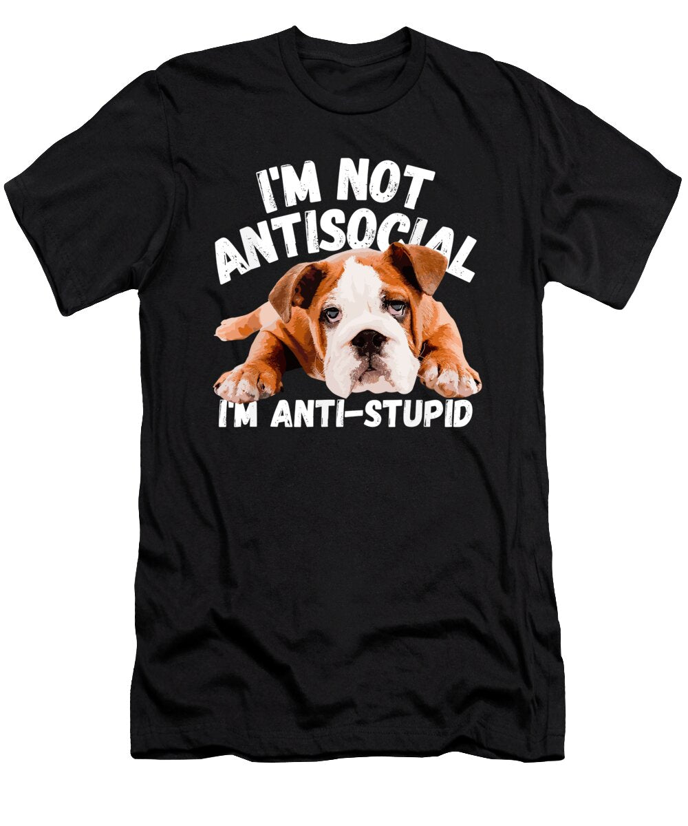 Not Antisocial Im Anti Stupid Dog Lover Sarcastic Quotes 1 T-Shirt