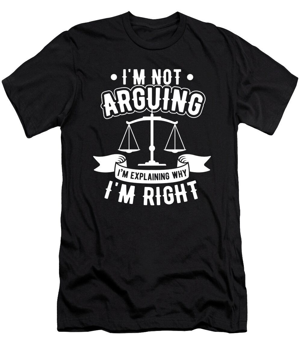 Not Arguing Explaining Why Im Right Lawyer Gift Haselshirt T-Shirt