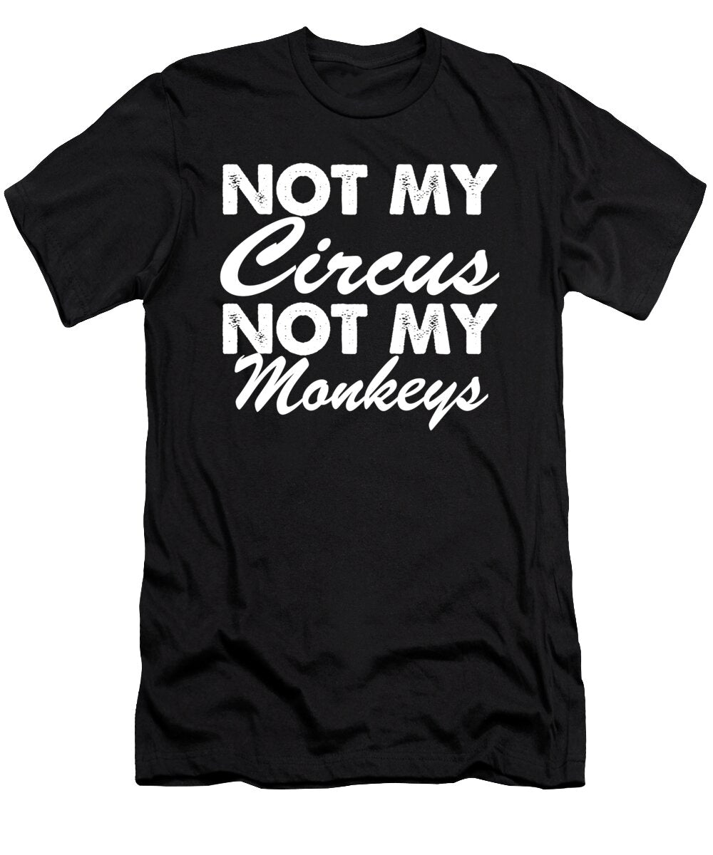 Not My Circus Not My Jacob Zelazny T-Shirt
