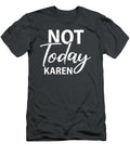 Not Today Karen Funny Karen Meme Saying Blm Unbothered Ebenel Aoibh T-Shirt