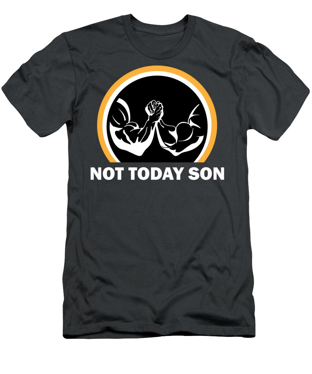 Not Today Son Arm Wrestling Quang Vu T-Shirt