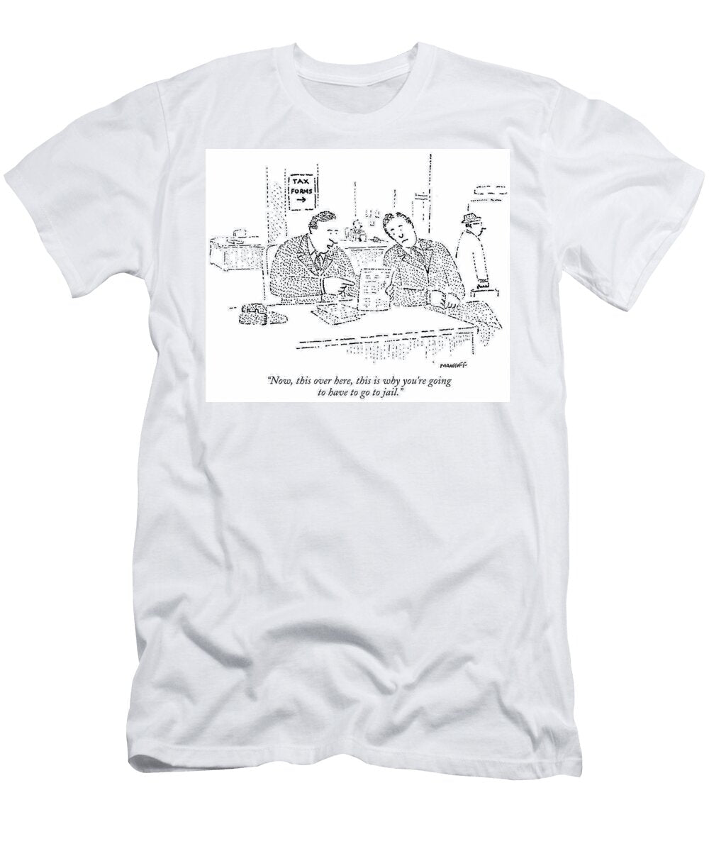 Now This Over Here This Is Why Youre Going to Have to Go Bob Mankoff T-Shirt