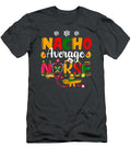 Nurse Cinco De Mayos Nacho Average Nurse Mexican Fiesta Mabrob Xiorr T-Shirt