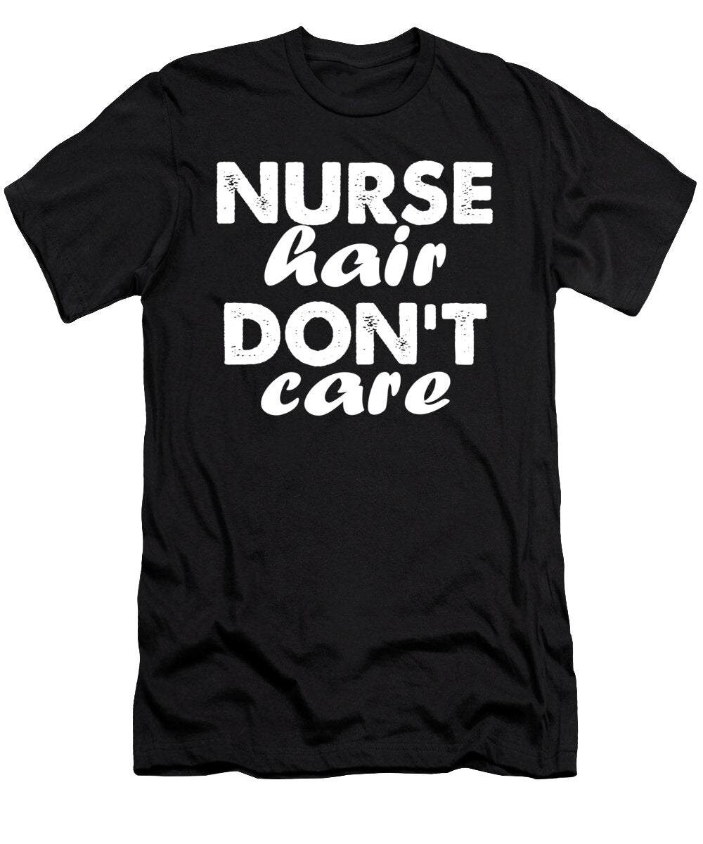 Nurse Hair Dont Care Jacob Zelazny T-Shirt