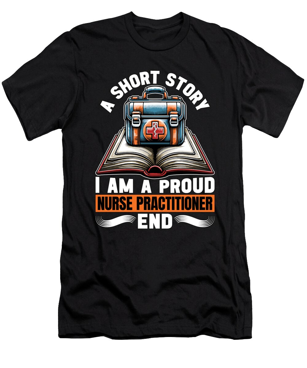 Nurse Practitioner a Short Story Medical Hospital Tshirtconcepts Marvin Poppe T-Shirt
