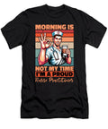 Nurse Practitioner Morning Is Not My Time Medical Tshirtconcepts Marvin Poppe T-Shirt