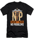 Nurse Practitioner Np Doesnt Mean Medical Nursing Tshirtconcepts Marvin Poppe T-Shirt