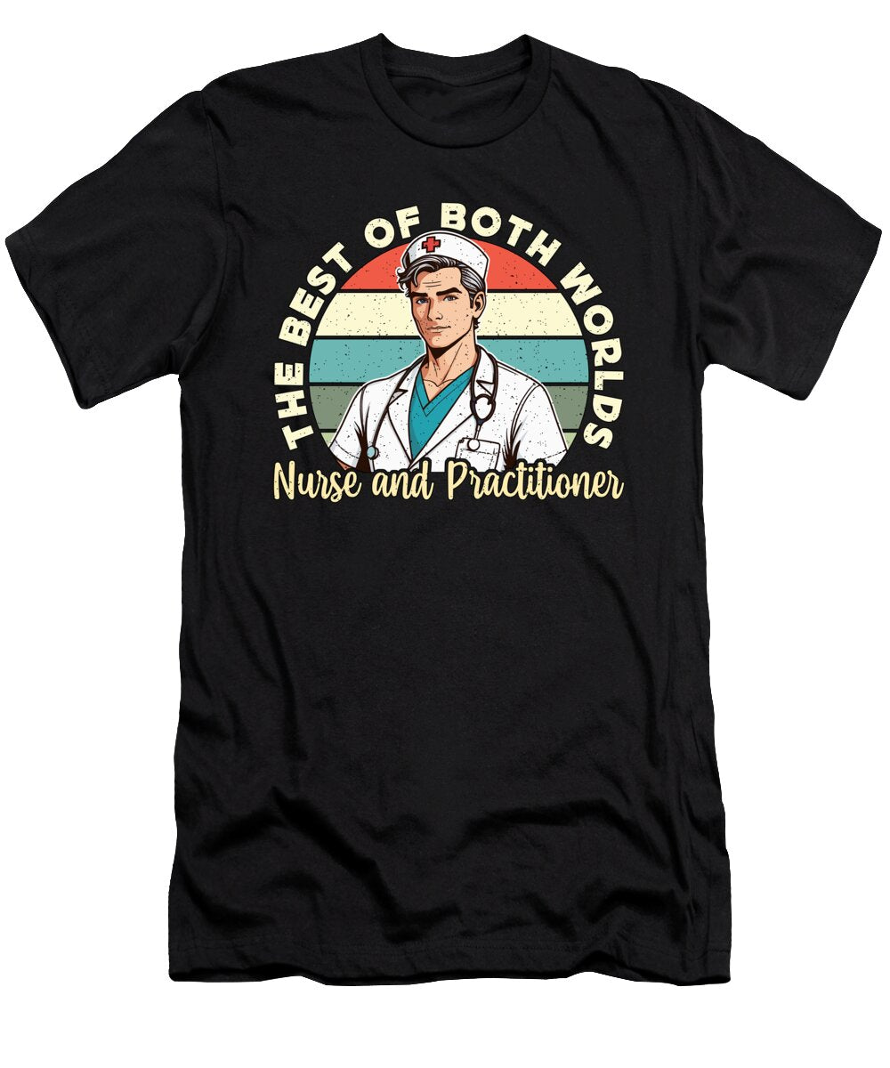 Nurse Practitioner the Best of Both Worlds Nursing Tshirtconcepts Marvin Poppe T-Shirt
