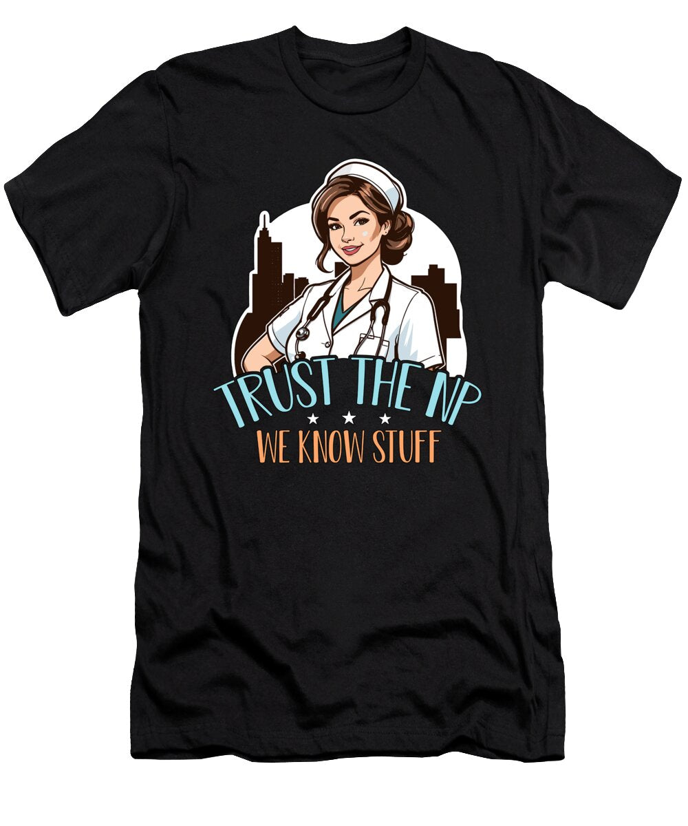 Nurse Practitioner Trust the Np We Know Healthcare Tshirtconcepts Marvin Poppe T-Shirt