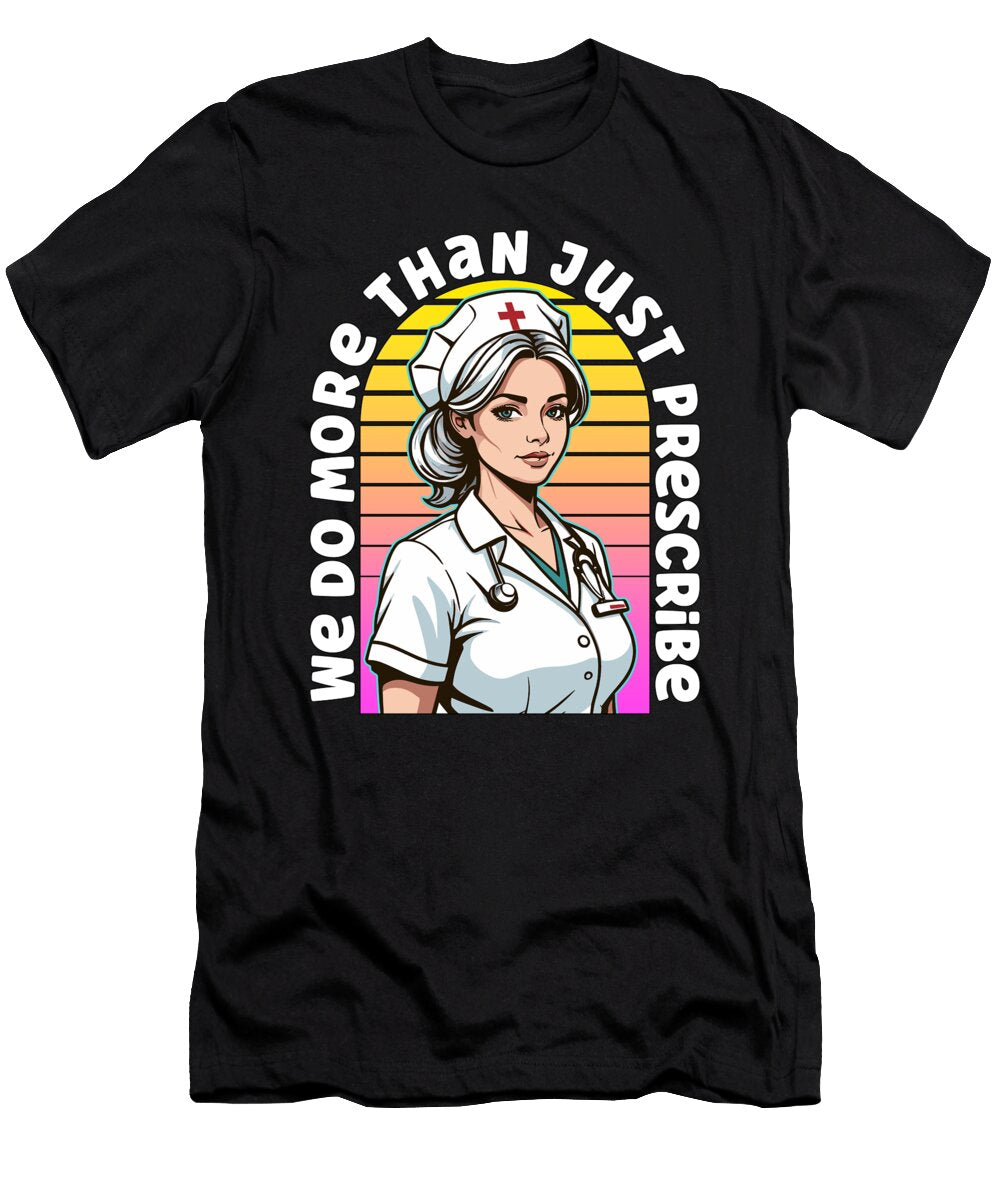 Nurse Practitioner We Do More Than Just Nursing Tshirtconcepts Marvin Poppe T-Shirt