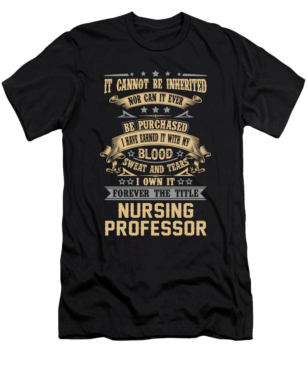 Nursing Professor Forever the Title Job Gift Item Shi Hu Kang T-Shirt