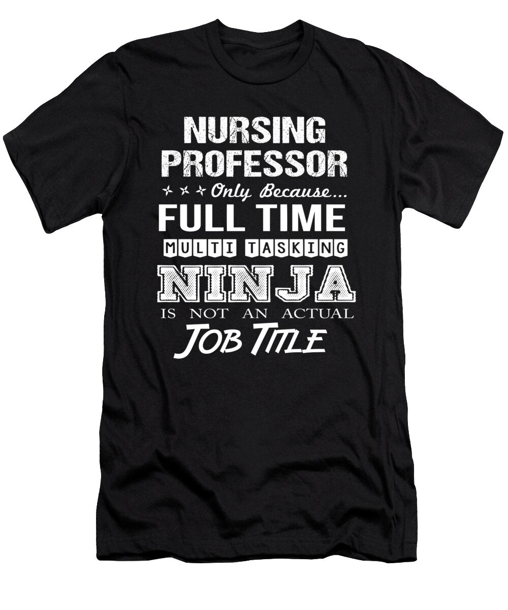 Nursing Professor Ninja Job Gift Item Shi Hu Kang T-Shirt