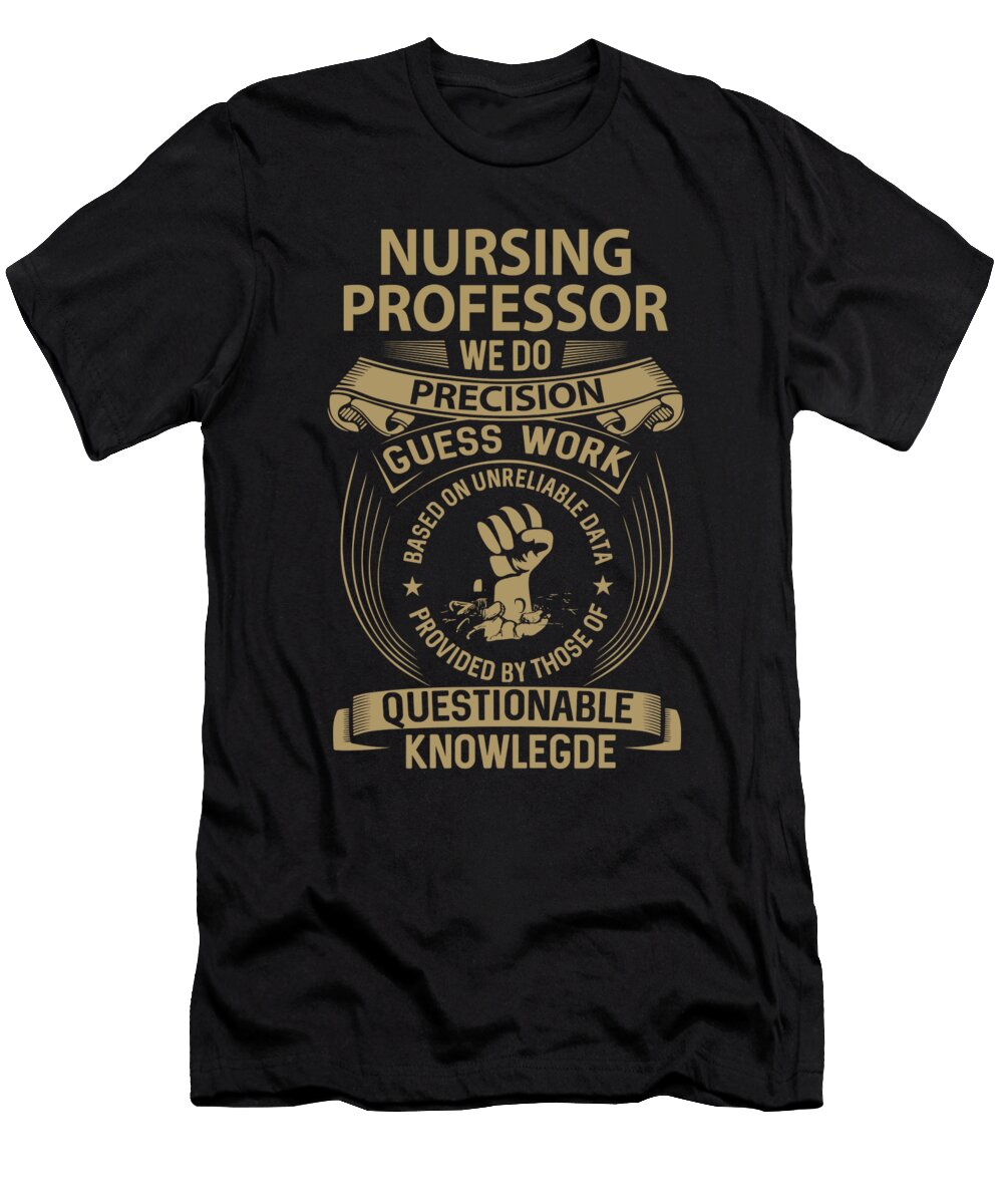 Nursing Professor We Do Precision Job Gift Item Shi Hu Kang T-Shirt