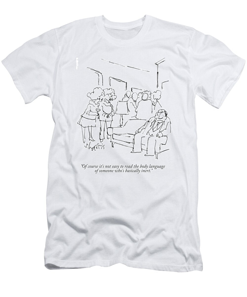 Of Course Its Not Easy to Read the Body Language Sidney Harris No Index T-Shirt