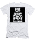 Of Nope Still Not Having Kids My Dog Is Allergic Adele Jordan T-Shirt