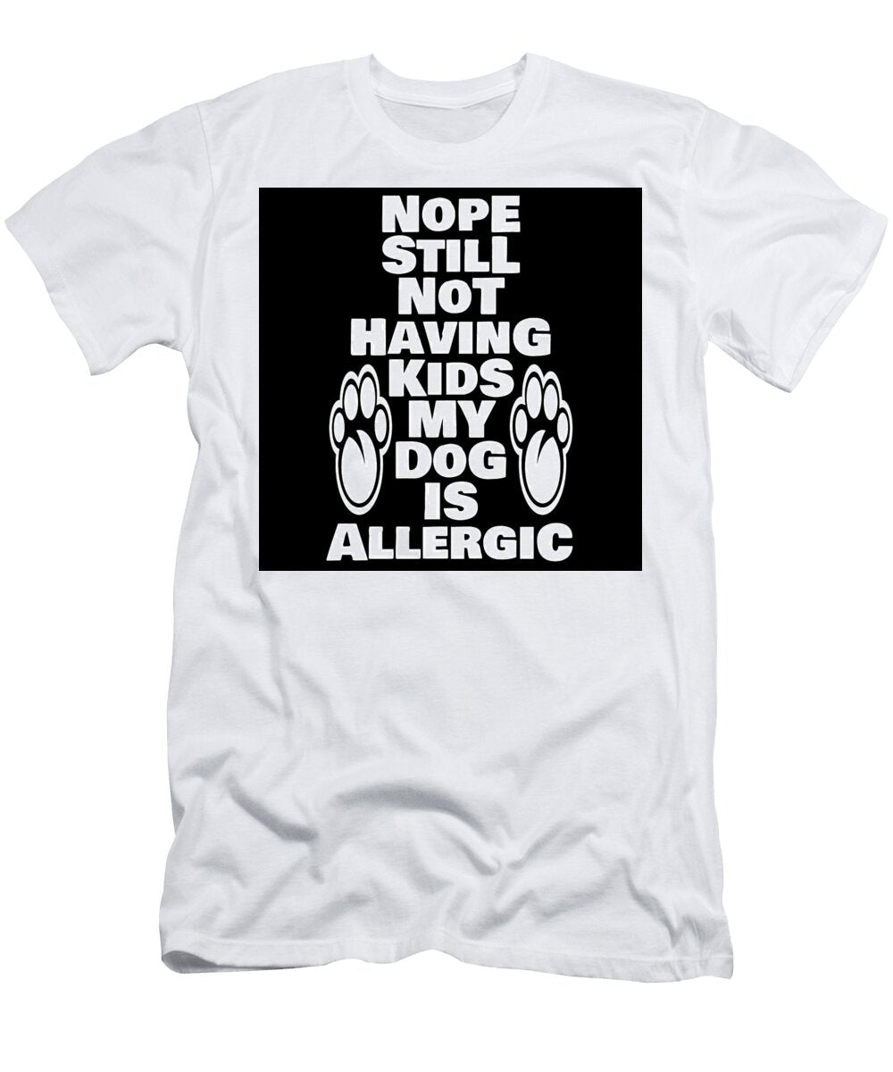 Of Nope Still Not Having Kids My Dog Is Allergic Adele Jordan T-Shirt
