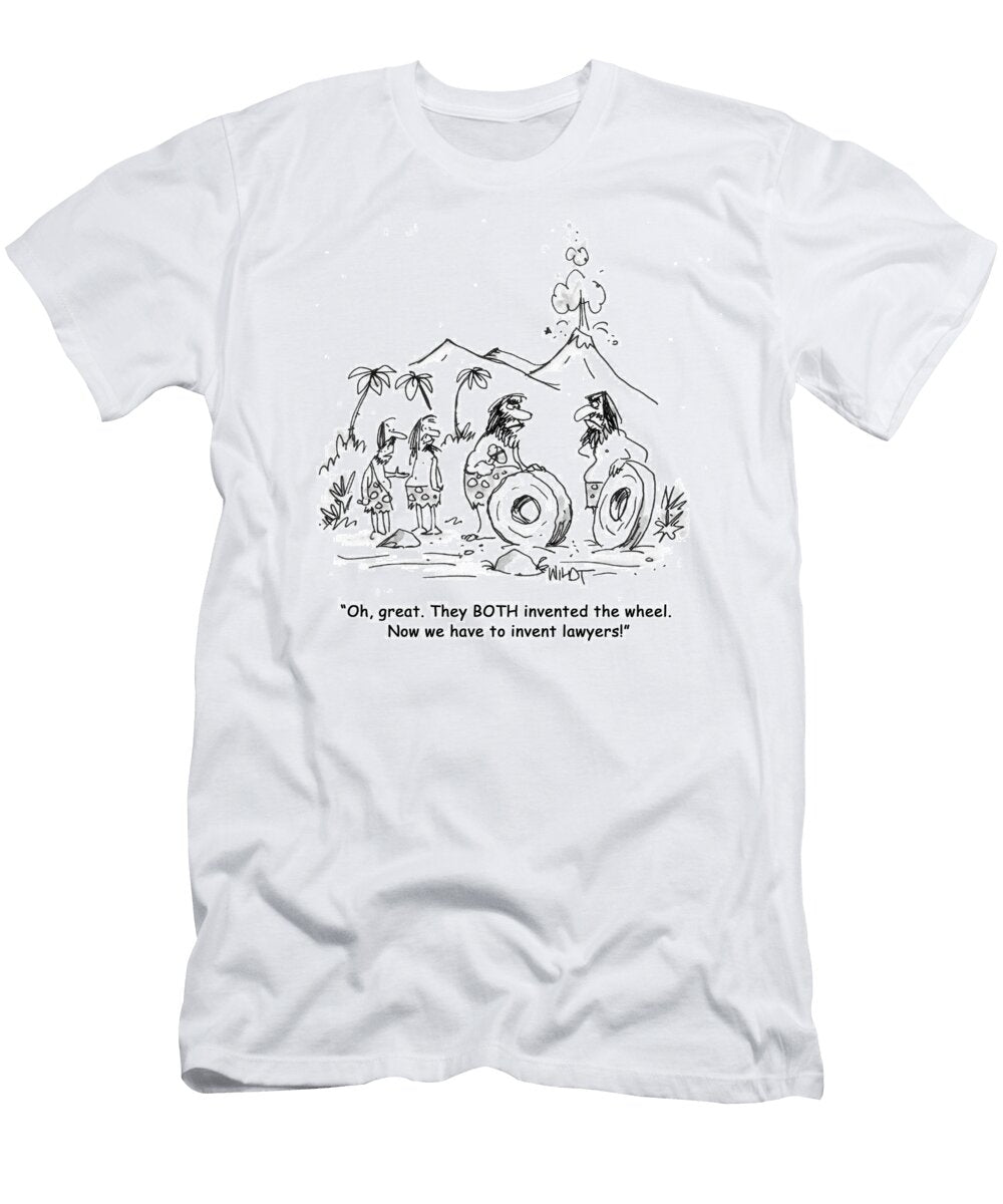 Oh Great They Both Invented the Wheel Now We Have Chris Wildt T-Shirt