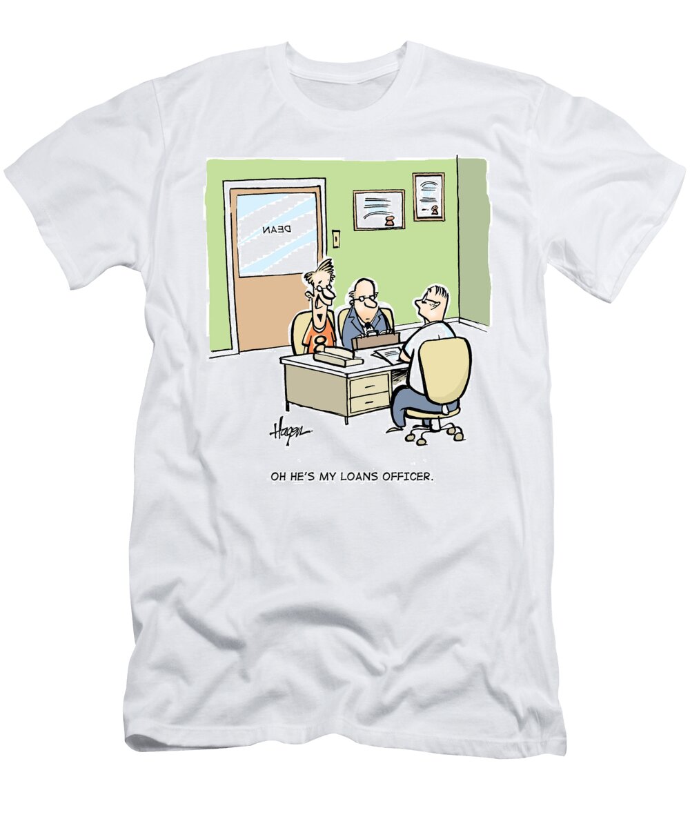 Oh Hes My Loans Officer Ralph Hagen T-Shirt