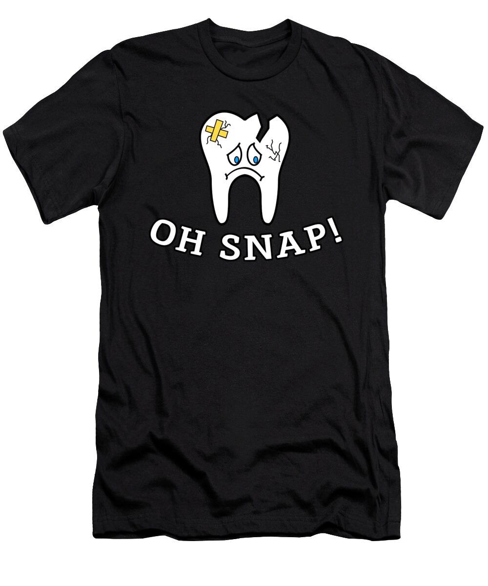 Oh Snap Dentist Dentistry Dental Assistant Gift Thomas Larch T-Shirt