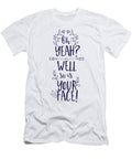 Oh Yeah Well So Is Your Face Jacob Zelazny T-Shirt