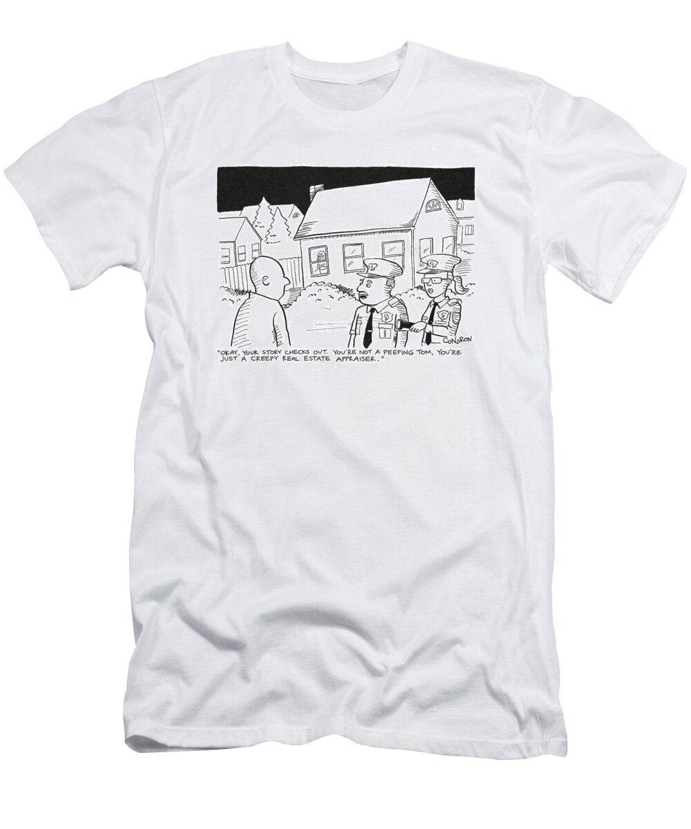 Okay Your Story Checks Out Youre Not a Peeping Tom Todd Condron T-Shirt