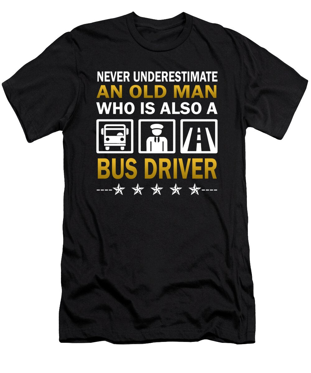 Old Man a Bus Driver Sophia T-Shirt
