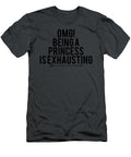 Omg Being a Princess Is Exhausting Anh Nguyen T-Shirt