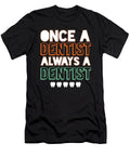 Once a Dentist Dental Doctor Dentistry Tooth Gift Thomas Larch T-Shirt