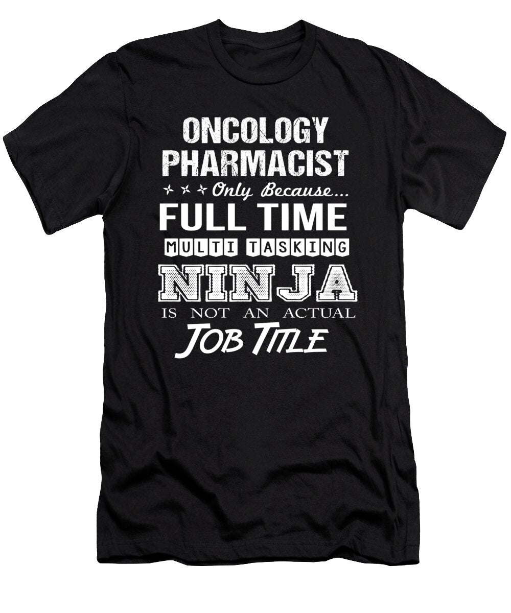 Oncology Pharmacist Ninja Job Gift Item Shi Hu Kang T-Shirt