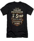 Online Professor I Stop When Done Job Gift Item Shi Hu Kang T-Shirt