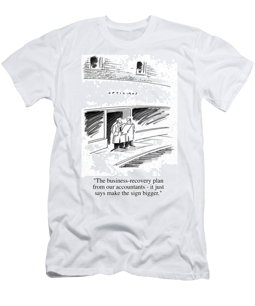Opticians the Business Recovery Plan From Our Accountants Noel Ford T-Shirt