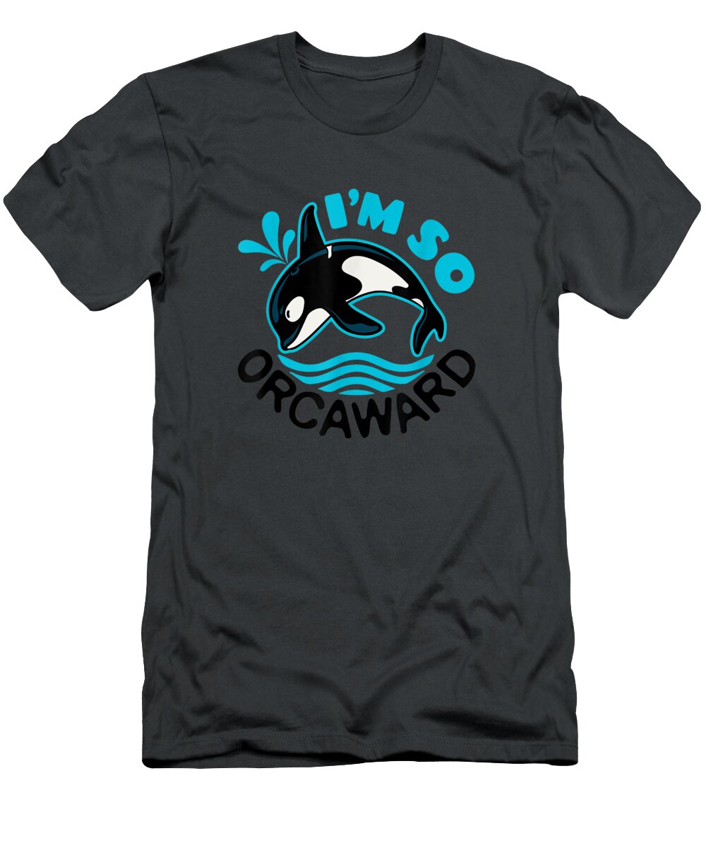 Orca Whale Pun Im So Orcaward Awkward Killer Whale Environment Day Numan1amora T-Shirt