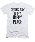 Orchid Bay Is My Happy Place Nostalgic Traveler Gift Idea Missing Home Souvenir Funny Gift Ideas T-Shirt
