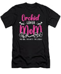 Orchid Lover Mom the Idol the Myth Gardening Tshirtconcepts Marvin Poppe T-Shirt