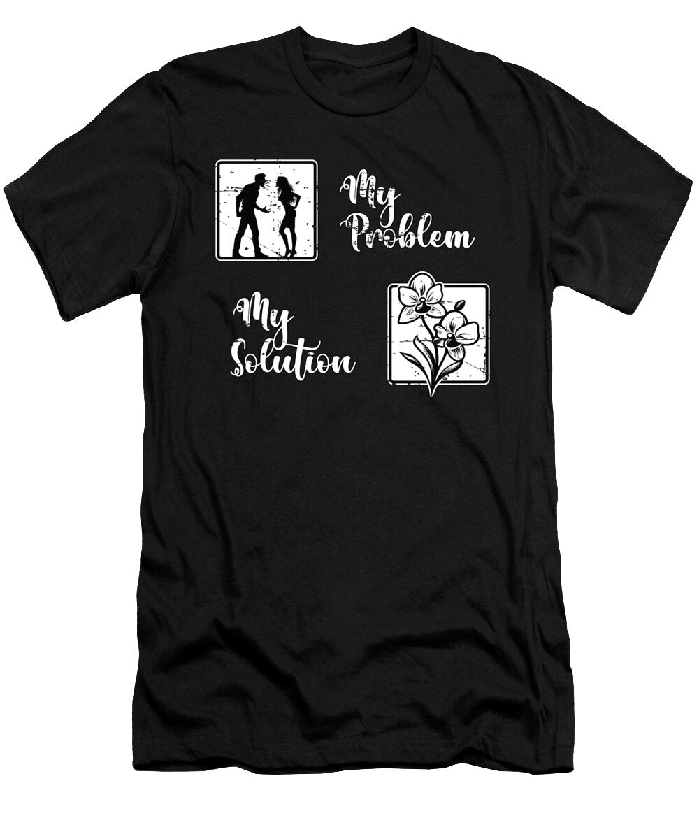 Orchid Lover My Problem My Pictogram Mom Dad Tshirtconcepts Marvin Poppe T-Shirt