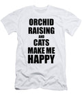 Orchid Raising and Cats Make Me Happy Funny Gift Idea for Hobby Lover Funny Gift Ideas T-Shirt