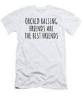 Orchid Raising Friends Are the Best Friends Hobby Lover Gift Funnygiftscreation T-Shirt