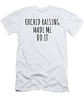 Orchid Raising Made Me Do It Funnygiftscreation T-Shirt