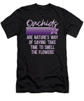 Orchids Are Natures Way of Saying Horticulture Tshirtconcepts Marvin Poppe T-Shirt