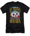 Orchids I Looked Up My Symptoms Orchid Grower Tshirtconcepts Marvin Poppe T-Shirt